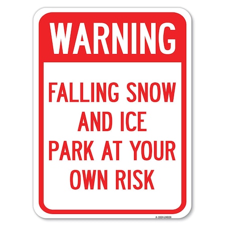 Signmission Falling Snow & Ice-Park Your Own Risk Heavy-Gauge Alum Rust Proof Parking, 18" x 24", A-1824-24026 A-1824-24026